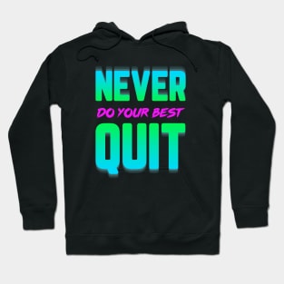 Never Do Your Best Quit Hoodie